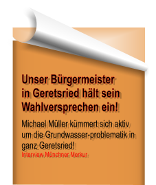 Unser Brgermeister   in Geretsried hlt sein Wahlversprechen ein!  Michael Mller kmmert sich aktiv um die Grundwasser-problematik in ganz Geretsried! Interview Mnchner Merkur